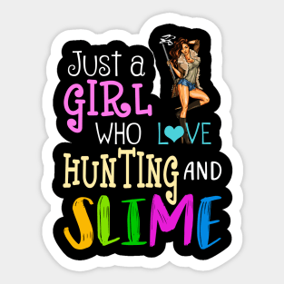 Just A Girl Who Loves Hunting And Slime Sticker